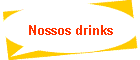 Nossos drinks